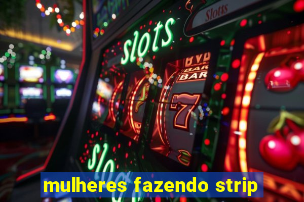 mulheres fazendo strip